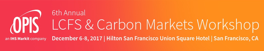 6th Annual OPIS LCFS & Carbon Markets Workshop | December 6-8, 2017 | San Francisco, CA